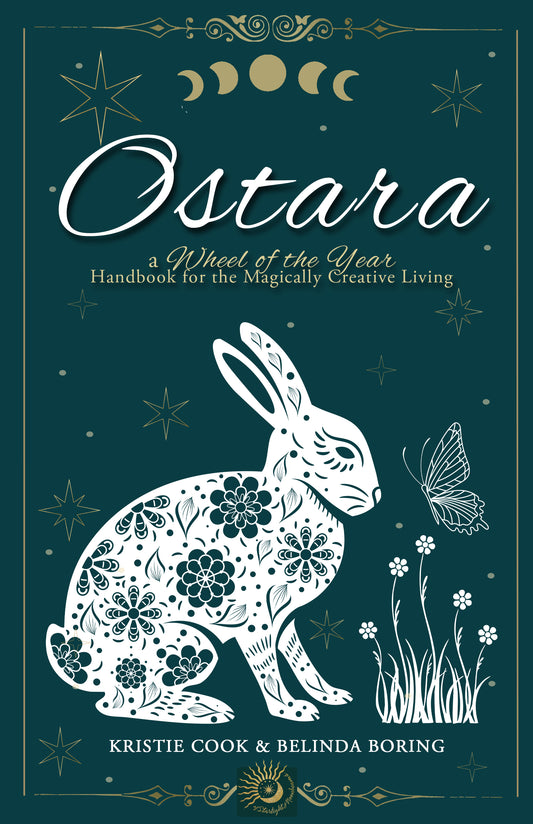 Ostara: A Wheel of the Year Handbook for Magically Creative Living