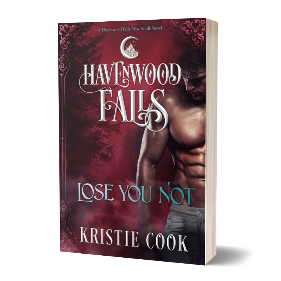 Lose You Not (A Havenwood Falls Novel) by Kristie Cook (SIGNED)